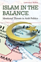 Islam in the Balance: Ideational Threats in Arab Politics 1503600653 Book Cover
