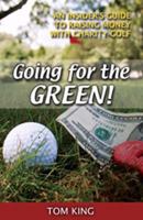 Going for the Green!: An Insider's Guide to Raising Money With Charity Golf 1889102385 Book Cover