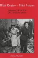 With Resolve with Valour: Volunteers of WWII on the Home Shores 0953435849 Book Cover