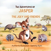 The Adventures of Jasper the Joey and Friends 1764117700 Book Cover