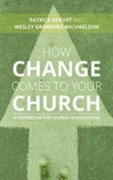 How Change Comes to Your Church: A Guidebook for Church Innovations 0802876242 Book Cover