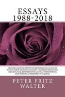 Essays 1988-2018: Dreissig Jahre schriftstellerisches Engagement in den Bereichen Bewusstsein, Friedensforschung, Musikologie, Kinderschutz, Gewaltverhuetung und Persoenlichkeitsentwicklung 1987468694 Book Cover