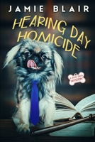 Hearing Day Homicide: Dog Days Mystery #7, A humorous cozy mystery B086G6SV3J Book Cover