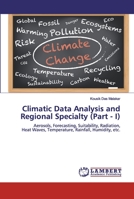 Climatic Data Analysis and Regional Specialty (Part - I): Aerosols, Forecasting, Suitability, Radiation, Heat Waves, Temperature, Rainfall, Humidity, etc. 6200507260 Book Cover