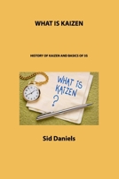 What Is Kaizen: History of Kaizen and Basics of 5s 1806301601 Book Cover