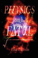 Physics Can Be Fatal 0984840281 Book Cover