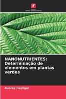 Nanonutrientes: Determinação de elementos em plantas verdes (Portuguese Edition) 6207983165 Book Cover