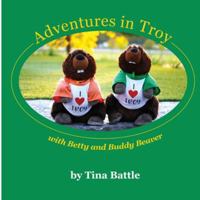 Adventures in Troy with Betty and Buddy Beaver B0G54BJQ84 Book Cover