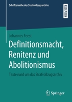 Definitionsmacht, Renitenz Und Abolitionismus: Texte Rund Um Das Strafvollzugsarchiv 3658288086 Book Cover