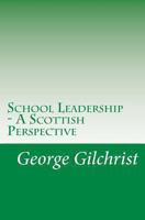 School Leadership - A Scottish Perspective 1480027340 Book Cover