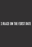 1 Blaze On The First Date: Blank Dot Grid Notebook: A Perfect Gift for People Who Use Planners, Organizers, Budgets, or Trackers 1697608337 Book Cover