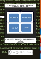 Stimulate Job Growth during Times of Recession - A Quick Fix Guide to Unemployment 1105547922 Book Cover