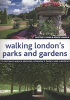 Walking London's Parks and Gardens: Twenty-Five Original Walks Around London's Parks and Gardens. 1847736173 Book Cover