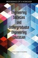 Engineering Societies and Undergraduate Engineering Education: Proceedings of a Workshop 0309464668 Book Cover