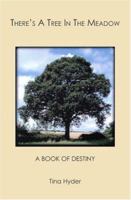 There's A Tree In The Meadow: A Book Of Destiny 1419669877 Book Cover