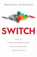 Switch: Sales Transformation for Strategic Advantage 9387578194 Book Cover
