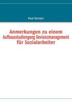 Anmerkungen zu einem Aufbausstudiengang Devianzmanagement für Sozialarbeiter 3837058794 Book Cover