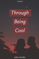 Through Being Cool: A Novel B0C91NC77B Book Cover