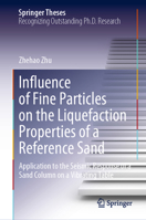 Influence of Fine Particles on the Liquefaction Properties of a Reference Sand: Application to the Seismic Response of a Sand Column on a Vibrating Table (Springer Theses) 303124298X Book Cover