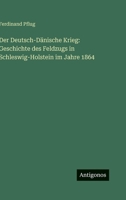Der Deutsch-Dänische Krieg: Geschichte des Feldzugs in Schleswig-Holstein im Jahre 1864 3386138462 Book Cover