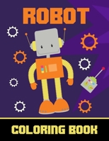 Robot Coloring Book: Simple colouring book for kids - Fun gift for everyone who likes to color or needs to relax! B08TYVDKYV Book Cover