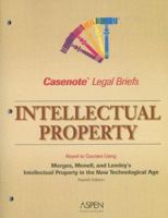 Intellectual Property: Keyed to Using Merges Menell, and Lemley's Intellectual Property in the New Technological Age, 4th Edition (Casenote Legal Briefs) 0735561621 Book Cover