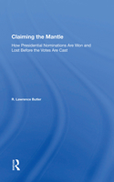 Claiming The Mantle: How Presidential Nominations Are Won and Lost Before the Votes Are Cast (Dilemmas in American Politics) 0813342082 Book Cover