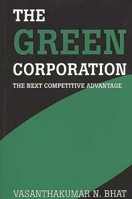 The Green Corporation: The Next Competitive Advantage 0899309798 Book Cover
