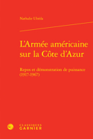 L'Armee Americaine Sur La Cote d'Azur: Repos Et Demonstration de Puissance (1917-1967) 2406160610 Book Cover