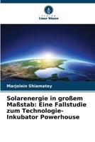 Solarenergie in großem Maßstab: Eine Fallstudie zum Technologie-Inkubator Powerhouse (German Edition) 6208928826 Book Cover