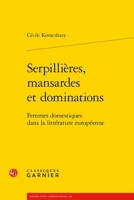 Serpillieres, Mansardes Et Dominations: Femmes Domestiques Dans La Litterature Europeenne (French Edition) 2406166732 Book Cover