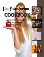 The Pescatarian Cookbook: The Lean and Green Diet is easy to follow B0F77S73PQ Book Cover