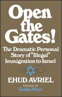 Open the gates!: A personal story of "illegal" immigration to Israel 0689105908 Book Cover