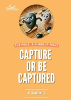 Capture or Be Captured 3987940220 Book Cover