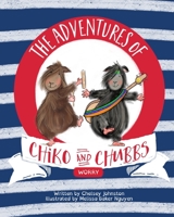 The Adventures of Chiko and Chubbs: Worry 1999297725 Book Cover