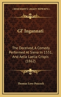 Gl' Ingannati: The Deceived, A Comedy Performed At Siena In 1531, And Aelia Laelia Crispis 3337383688 Book Cover