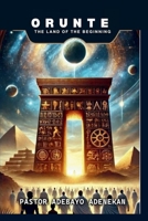 Orunte: The Land of the Beginning 9786844203 Book Cover