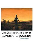 The Crescent Moon Book of Romantic Poetry 1861715293 Book Cover