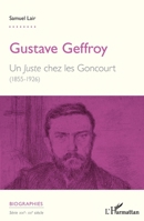 Gustave Geffroy: Un Juste chez les Goncourt (1855-1926) (Biographies) (French Edition) 2336642557 Book Cover