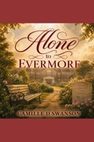 Alone to Evermore B0H774ZKVH Book Cover