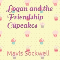 Logan and the Friendship Cupcakes B08KMJ6K9H Book Cover