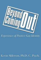 Beyond Coming Out: Experiences of Positive Gay Identity 189583757X Book Cover