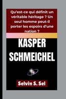 KASPER SCHMEICHEL: Qu’est-ce qui définit un véritable héritage ? Un seul homme peut-il porter les espoirs d’une nation ? (French Edition) B0FQJDZ323 Book Cover