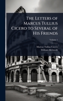 The Letters of Marcus Tullius Cicero to Several of His Friends 1023708310 Book Cover