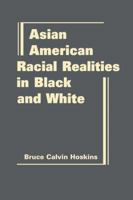 Asian American Racial Realities in Black and White 1935049399 Book Cover