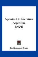 Apuntes De Literatura Argentina (1904) 1160304254 Book Cover