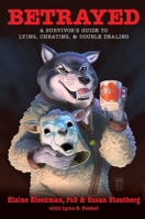 Betrayed: A Survivor's Guide To Lying, Cheating, & Double Dealing 1642251046 Book Cover