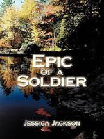 Epic of a Soldier 1449087795 Book Cover