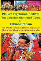 Phuket Vegetarian Festival: The Complete Illustrated Guide (Specialist Travel Guides) 6269892902 Book Cover