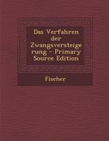 Das Verfahren Der Zwangsversteigerung Nach Dem Reichsgesetze Uber Die Zwangsversteigerung Und Zwangsverwaltung Vom 24. Marz 1897: An Einem Rechtsfalle 114900259X Book Cover